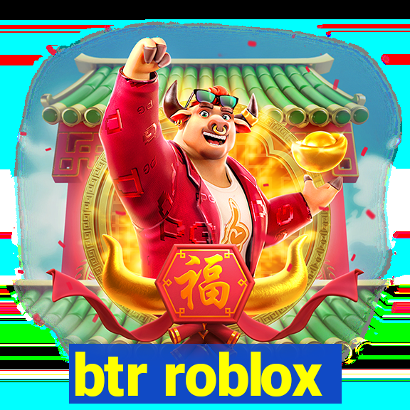 btr roblox